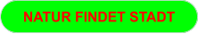 NATUR FINDET STADT NATUR FINDET STADT