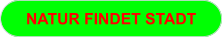 NATUR FINDET STADT NATUR FINDET STADT